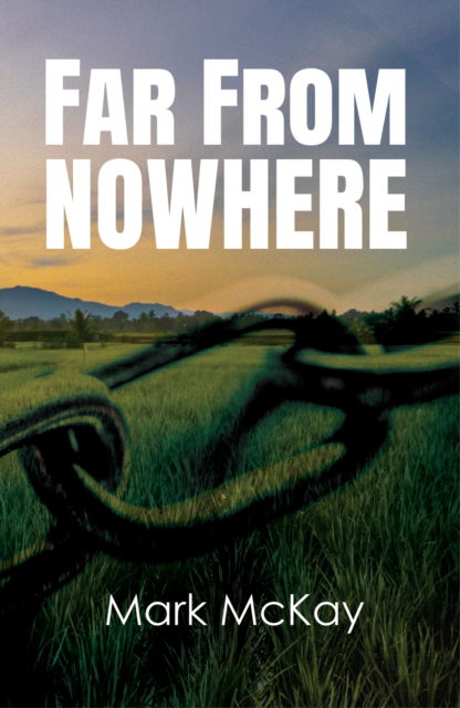 Far from Nowhere - Mark McKay - Books - The Conrad Press - 9781914913723 - April 15, 2024