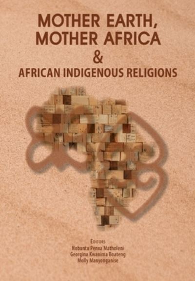 Cover for Nobuntu Penxa Matholeni · Mother Earth, Mother Africa &amp; African Indigenous Religions (Paperback Book) (2020)