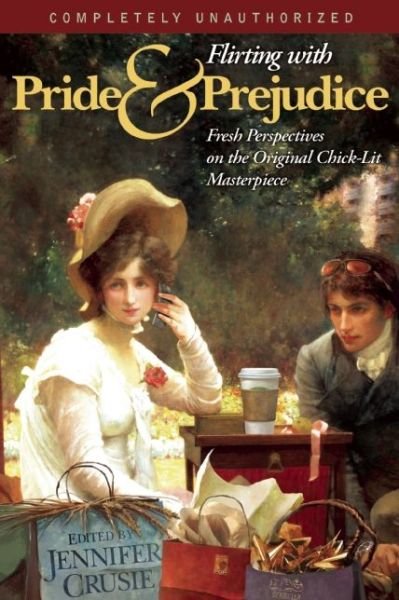 Cover for Crusie, Jennifer, Etc · Flirting With Pride And Prejudice: Fresh Perspectives On The Original Chick Lit Masterpiece (Paperback Book) (2005)