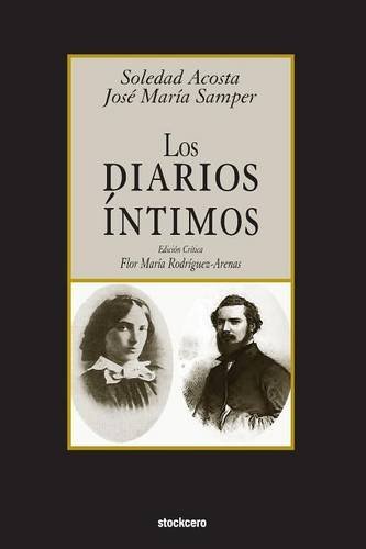 Cover for Soledad Acosta De Samper · Los Diarios Intimos (Paperback Book) [Spanish edition] (2014)
