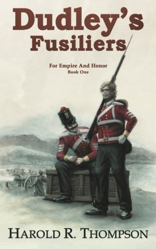 Cover for Harold R. Thompson · Dudley's Fusiliers: Empire and Honor Book 1 (For Queen and Empire) (Paperback Book) (2010)
