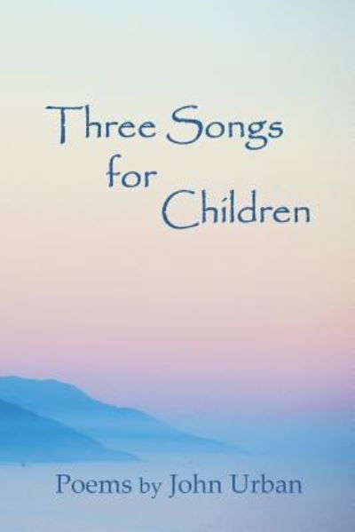 Cover for John Urban · Three Songs for Children (Paperback Book) (2016)