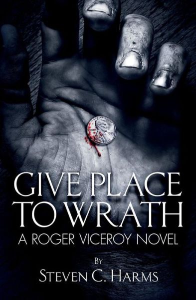 Cover for Steven C Harms · Give Place To Wrath (Paperback Book) (2017)