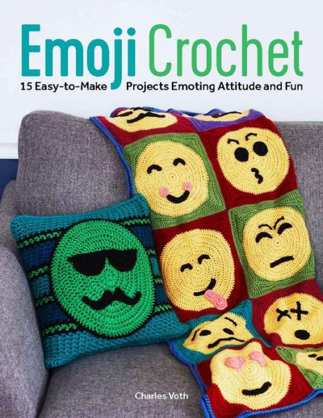 Cover for Charles Voth · Emoji Crochet: 20 Easy-to-Make Projects Expressing Attitude &amp; Style (Paperback Book) (2017)