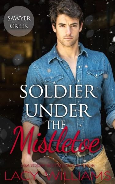 Soldier Under the Mistletoe - Lacy Williams - Books - Lacy Williams - 9781942505723 - January 25, 2018
