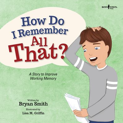 Cover for Smith, Bryan (Bryan Smith) · How Do I Remember All That?: A Story to Improve Working Memory (Paperback Book) (2021)