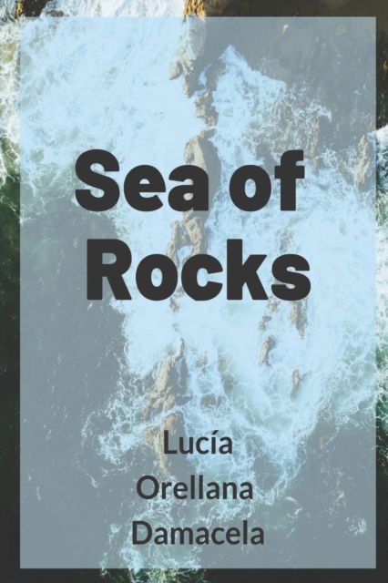 Cover for Lucia Orellana Damacela · Sea of Rocks (Paperback Book) (2018)