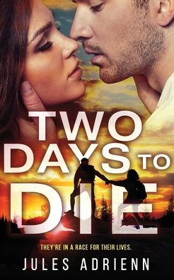 Two Days to Die - Jules Adrienn - Böcker - Inkspell Publishing - 9781949931723 - 27 april 2020