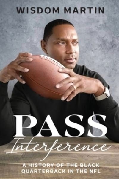 Cover for Wisdom Martin · Pass Interference: History of the Black Quarterback in the NFL (Paperback Bog) (2022)
