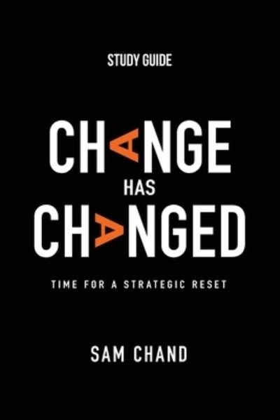 Change Has Changed - Study Guide - Samuel R Chand - Books - Kudu Publishing - 9781954089723 - October 19, 2021