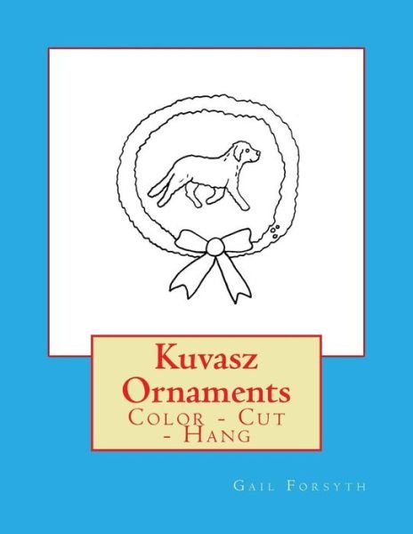 Cover for Gail Forsyth · Kuvasz Ornaments (Pocketbok) (2017)