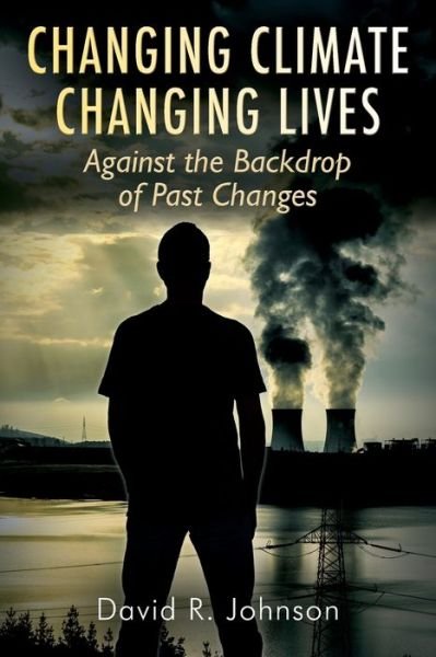 Cover for David R Johnson · Changing Climate Changing Lives: Against the Backdrop of Past Changes (Pocketbok) (2020)