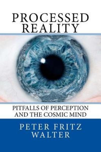 Cover for Peter Fritz Walter · Processed Reality (Paperback Book) (2017)
