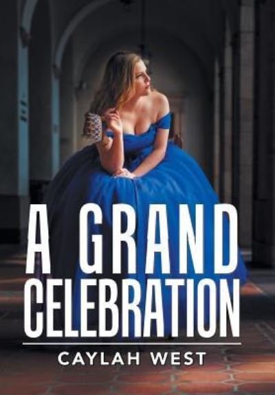 Cover for Caylah West · A Grand Celebration (Hardcover Book) (2018)