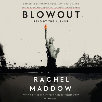 Cover for Rachel Maddow · Blowout: Corrupted Democracy, Rogue State Russia, and the Richest, Most Destructive Industry on Earth (Audiobook (CD)) [Unabridged edition] (2019)