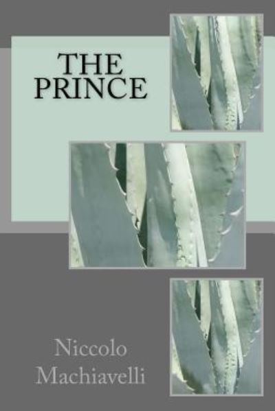 The Prince - Niccolo Machiavelli - Kirjat - Createspace Independent Publishing Platf - 9781986727723 - keskiviikko 2. toukokuuta 2018