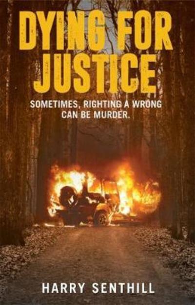 Cover for Harry Senthill · Dying For Justice : An extrajudicial thriller (Hardcover Book) (2018)