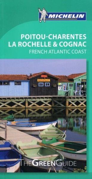 Cover for Michelin · Poitou-Charentes, La Rochelle &amp; Cognac : French Atlantic Coast, Michelin Green Guide (Feb. 2014) (Buch) (2014)