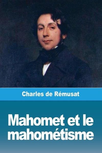 Cover for Charles de Remusat · Mahomet et le mahometisme (Pocketbok) (2019)