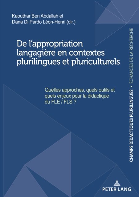 Cover for De l'appropriation langagi?re en contextes plurilingues et pluriculturels : Quelles approches, quels outils et quels enjeux pour la didactique du FLE / FLS ? : 18 (Paperback Book) (2024)