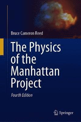 The Physics of the Manhattan Project - Bruce Cameron Reed - Books - Springer Nature Switzerland AG - 9783030613723 - January 3, 2021