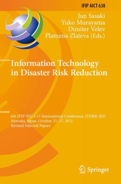 Cover for Information Technology in Disaster Risk Reduction: 6th IFIP WG 5.15 International Conference, ITDRR 2021, Morioka, Japan, October 25–27, 2021, Revised Selected Papers - IFIP Advances in Information and Communication Technology (Paperback Book) [2022 edition] (2023)