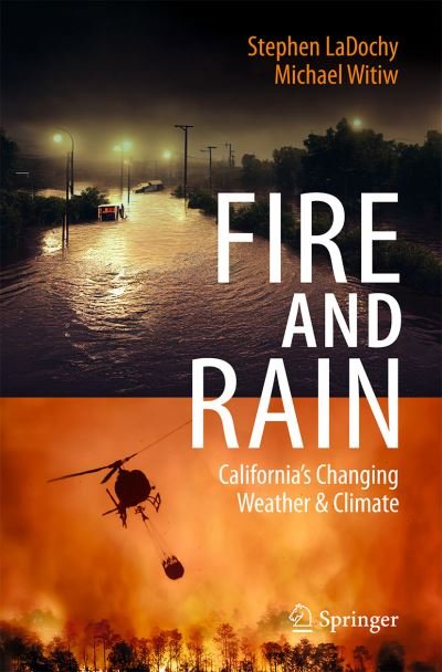 Stephen LaDochy · Fire and Rain: California’s Changing Weather and Climate (Paperback Book) [1st ed. 2023 edition] (2023)