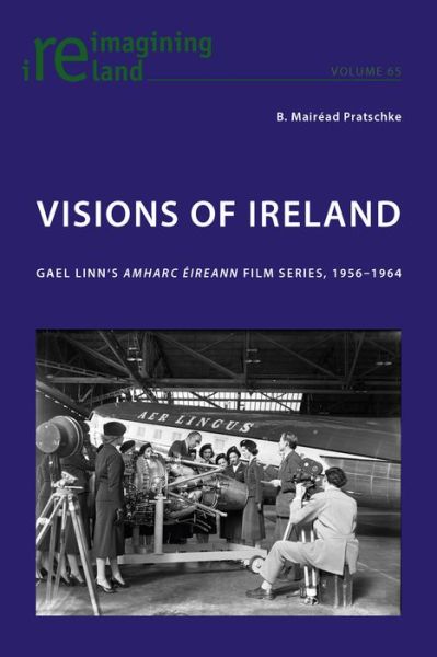 Cover for B. Mairead Pratschke · Visions of Ireland: Gael Linn's &quot;Amharc Eireann&quot; Film Series, 1956-1964 - Reimagining Ireland (Paperback Book) [New edition] (2015)