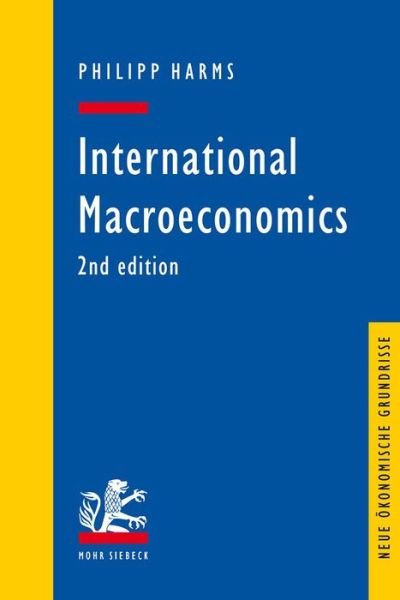 International Macroeconomics - Neue okonomische Grundrisse - Philipp Harms - Boeken - Mohr Siebeck - 9783161546723 - 27 september 2016