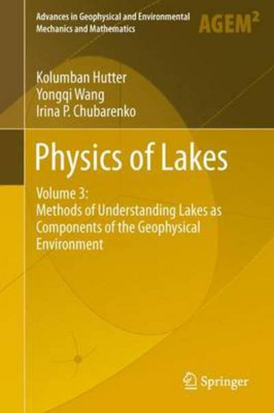 Cover for Kolumban Hutter · Physics of Lakes: Volume 3: Methods of Understanding Lakes as Components of the Geophysical Environment - Advances in Geophysical and Environmental Mechanics and Mathematics (Innbunden bok) [2014 edition] (2014)