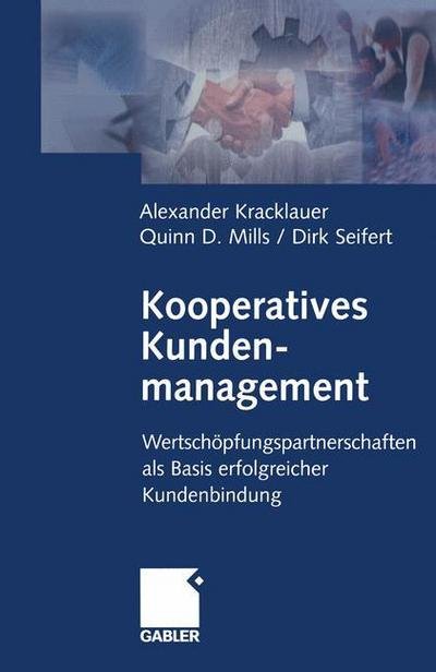Cover for Alexander Kracklauer · Kooperatives Kundenmanagement: Wertschoepfungspartnerschaften als Basis erfolgreicher Kundenbindung (Taschenbuch) [Softcover reprint of the original 1st ed. 2002 edition] (2012)