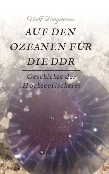 Cover for Wolf Lengwenus · Auf den Ozeanen fur die DDR (Hardcover Book) (2021)