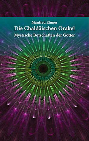 Cover for Manfred Ehmer · Die Chaldäischen Orakel (Innbunden bok) (2022)