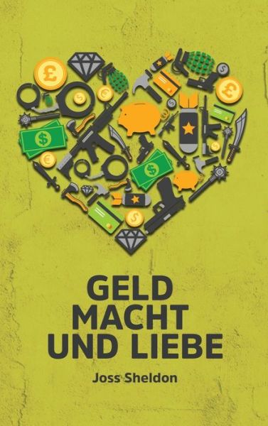 Geld Macht und Liebe - Joss Sheldon - Books - Rebel Books - 9783347753723 - January 16, 2023