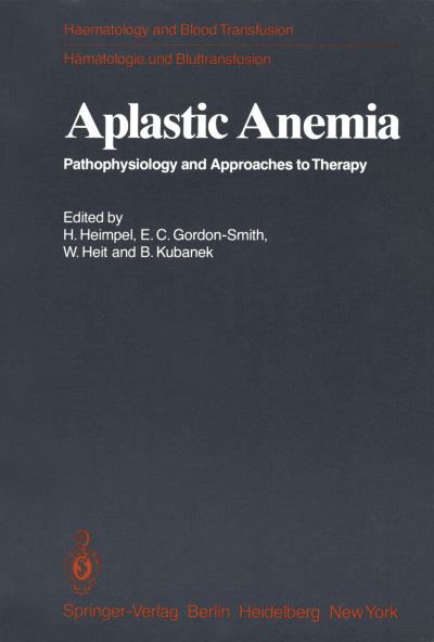 Aplastic Anemia: Pathophysiology and Approaches to Therapy - Haematology and Blood Transfusion   Hamatologie und Bluttransfusion - Hermann Heimpel - Bücher - Springer-Verlag Berlin and Heidelberg Gm - 9783540097723 - 1980