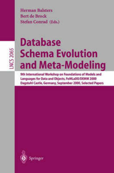 Cover for H Balsters · Database Schema Evolution and Meta-modeling: 9th International Workshop on Foundations of Models and Languages for Data and Objects Fomlado / Demm 2000 Dagstuhl Castle, Germany, September 18-21, 2000 Selected Papers (9th International Workshop on Foundati (Paperback Book) (2001)