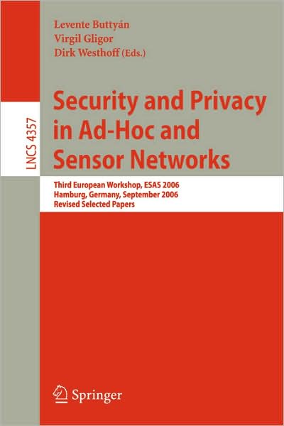 Cover for Levente Buttyan · Security and Privacy in Ad-hoc and Sensor Networks: Third European Workshop, Esas 2006, Hamburg, Germany, September 20-21, 2006, Revised Selected Papers - Lecture Notes in Computer Science (Paperback Book) (2006)