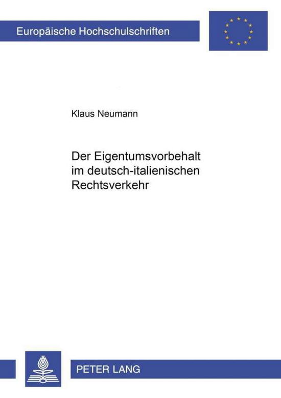 Cover for Neumann, Klaus (Swinburne Institute for Social Research Swinburne University of Technology Australia) · Der Eigentumsvorbehalt Im Deutsch-Italienischen Rechtsverkehr - Europaeische Hochschulschriften Recht (Paperback Book) [German edition] (2001)