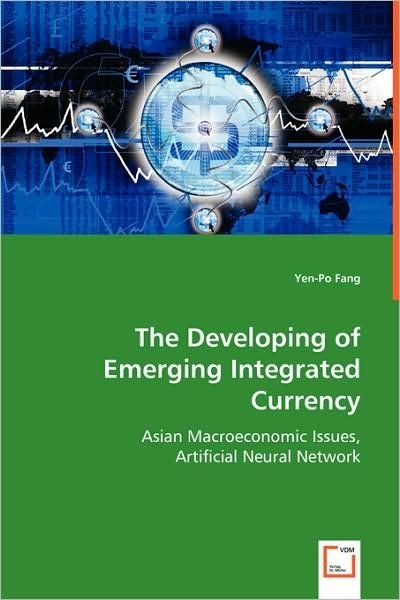 Cover for Yen-po Fang · The Developing of Emerging Integrated Currency: Asian Macroeconomic Issues, Artificial Neural Network (Paperback Bog) (2008)