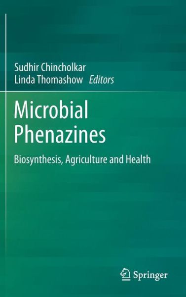 Cover for S B Chincholkar · Microbial Phenazines: Biosynthesis, Agriculture and Health (Hardcover Book) [2014 edition] (2013)