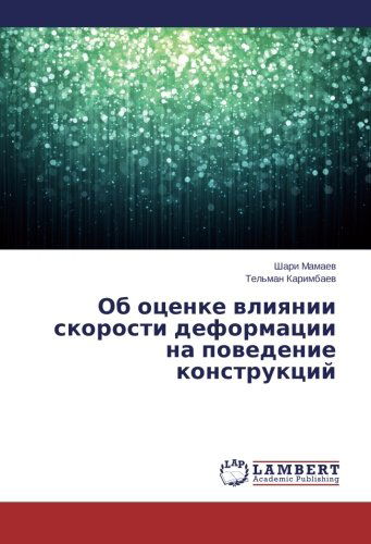 Ob Otsenke Vliyanii Skorosti Deformatsii Na Povedenie Konstruktsiy - Tel'man Karimbaev - Books - LAP LAMBERT Academic Publishing - 9783659223723 - March 14, 2014