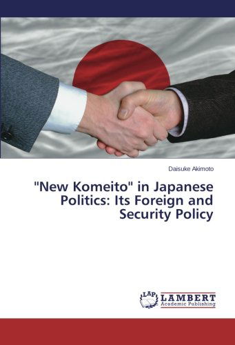 Cover for Daisuke Akimoto · ''new Komeito'' in Japanese Politics: Its Foreign and Security Policy (Paperback Book) (2014)