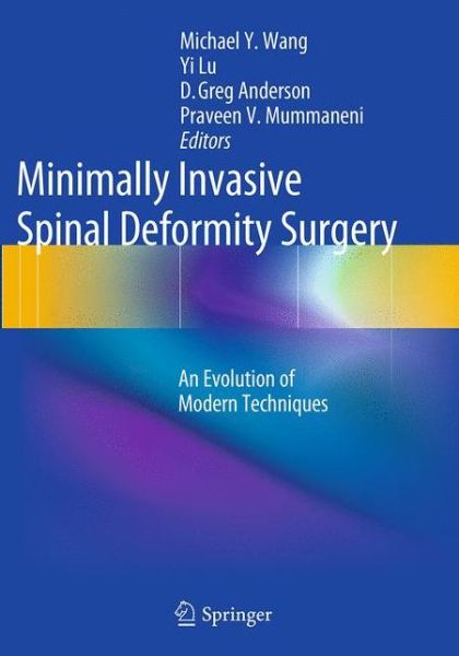 Cover for Minimally Invasive Spinal Deformity Surgery: An Evolution of Modern Techniques (Paperback Book) [Softcover reprint of the original 1st ed. 2014 edition] (2016)
