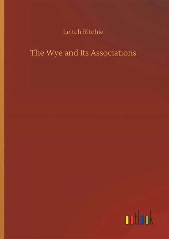 Cover for Ritchie · The Wye and Its Associations (Buch) (2018)