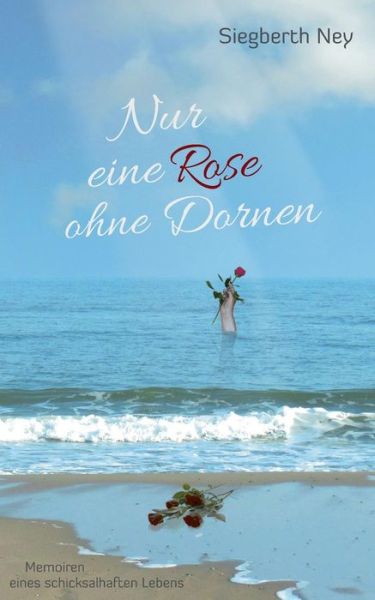 Cover for Siegberth Ney · Nur Eine Rose Ohne Dornen (Paperback Book) [German edition] (2014)