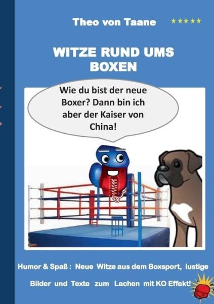 Witze Rund Ums Boxen - Theo Von Taane - Bücher - Books On Demand - 9783734731723 - 18. November 2014