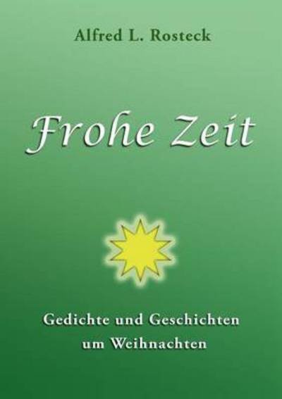 Frohe Zeit - Rosteck - Bücher -  - 9783741294723 - 31. Oktober 2016