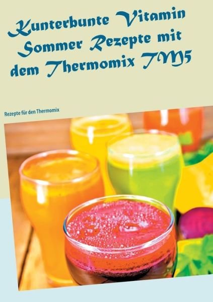 Kunterbunte Vitamin Sommer Rezept - Klein - Bøker -  - 9783743159723 - 23. mars 2017