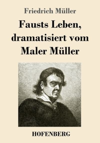 Cover for Friedrich Muller · Fausts Leben, dramatisiert vom Maler Muller (Pocketbok) (2021)
