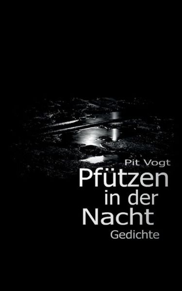 Cover for Pit Vogt · Pfutzen in der Nacht: Gedichte (Paperback Book) (2020)